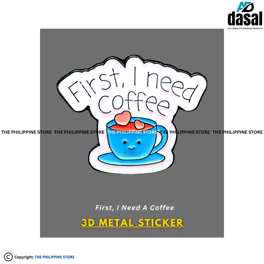 3D Metal Sticker- First, I Need A Coffee